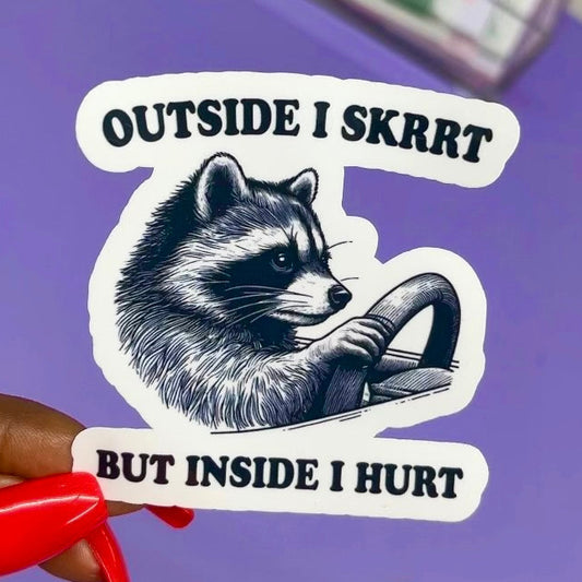 Outside I Skrrt But Inside I Hurt Raccoon Driving Sticker