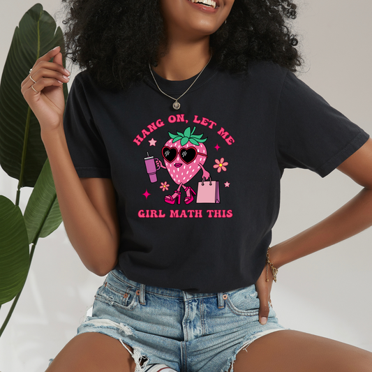 Let Me Girl Math This Shirt - The Glam Thangz