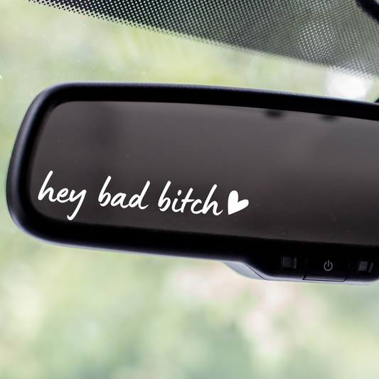 Hey Bad Bitch Car Mirror Decal