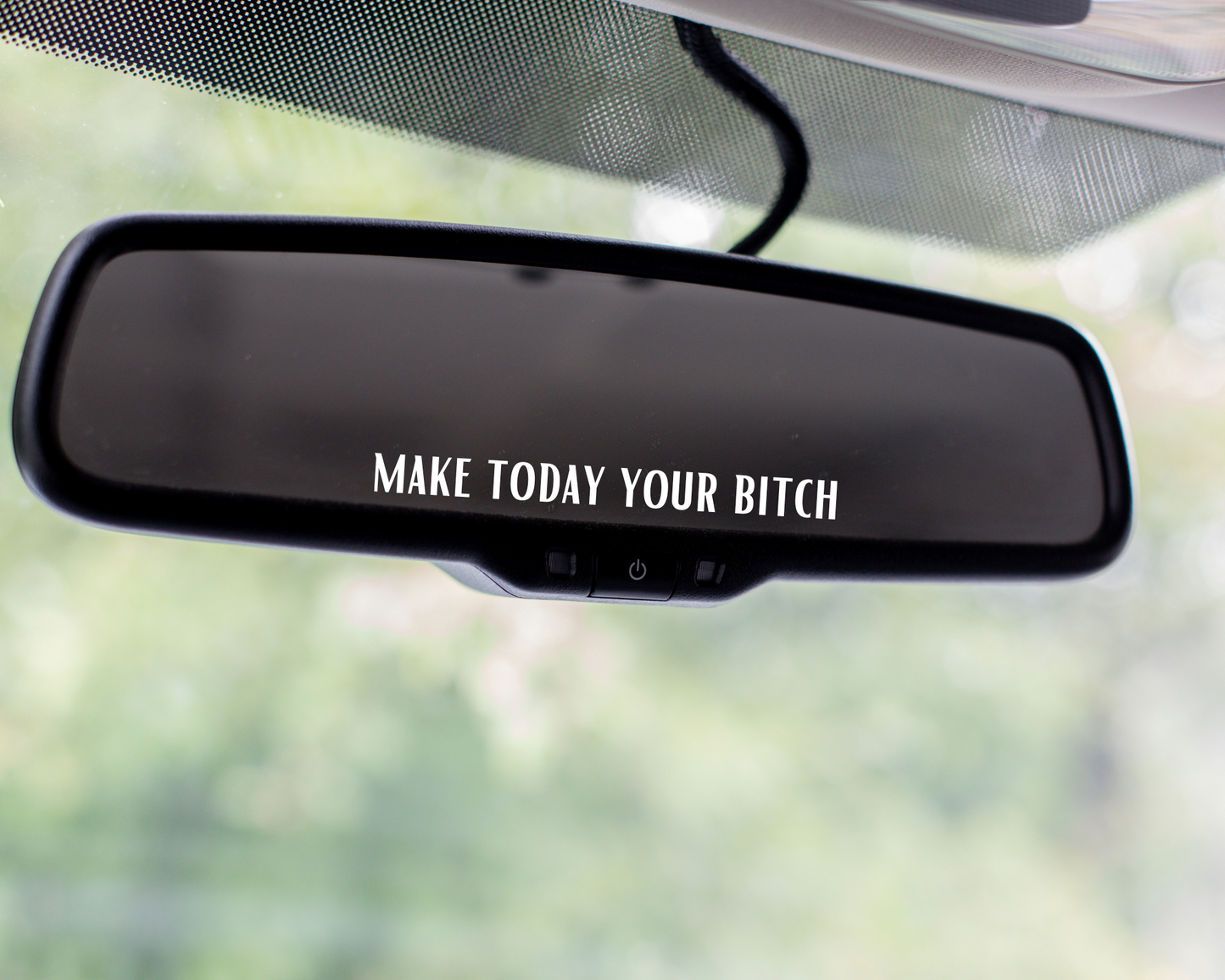 Make Today Your Bitch Car Mirror Decal