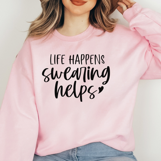 Life Happens Swearing Helps Sweatshirt