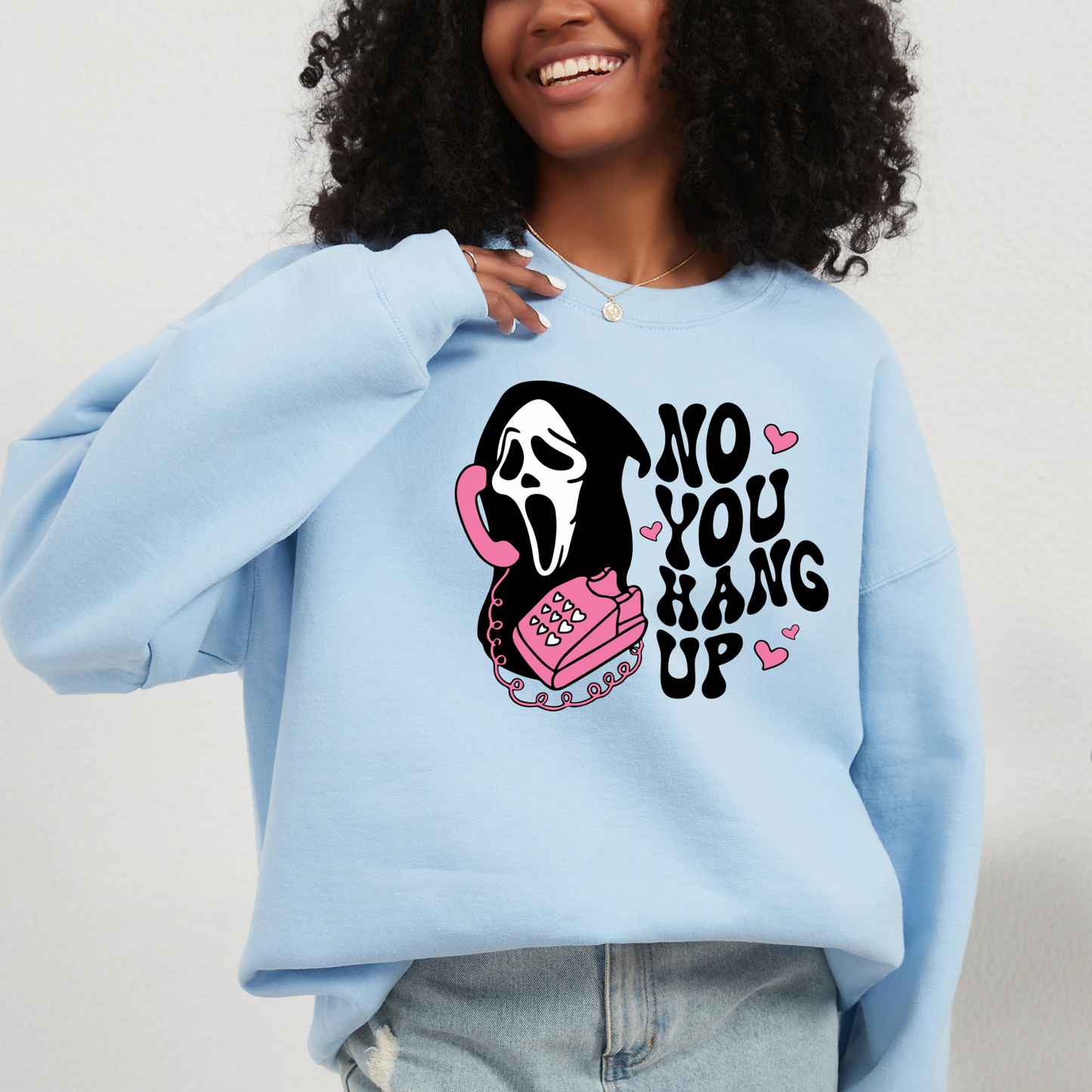 No You Hang Up Sweatshirt
