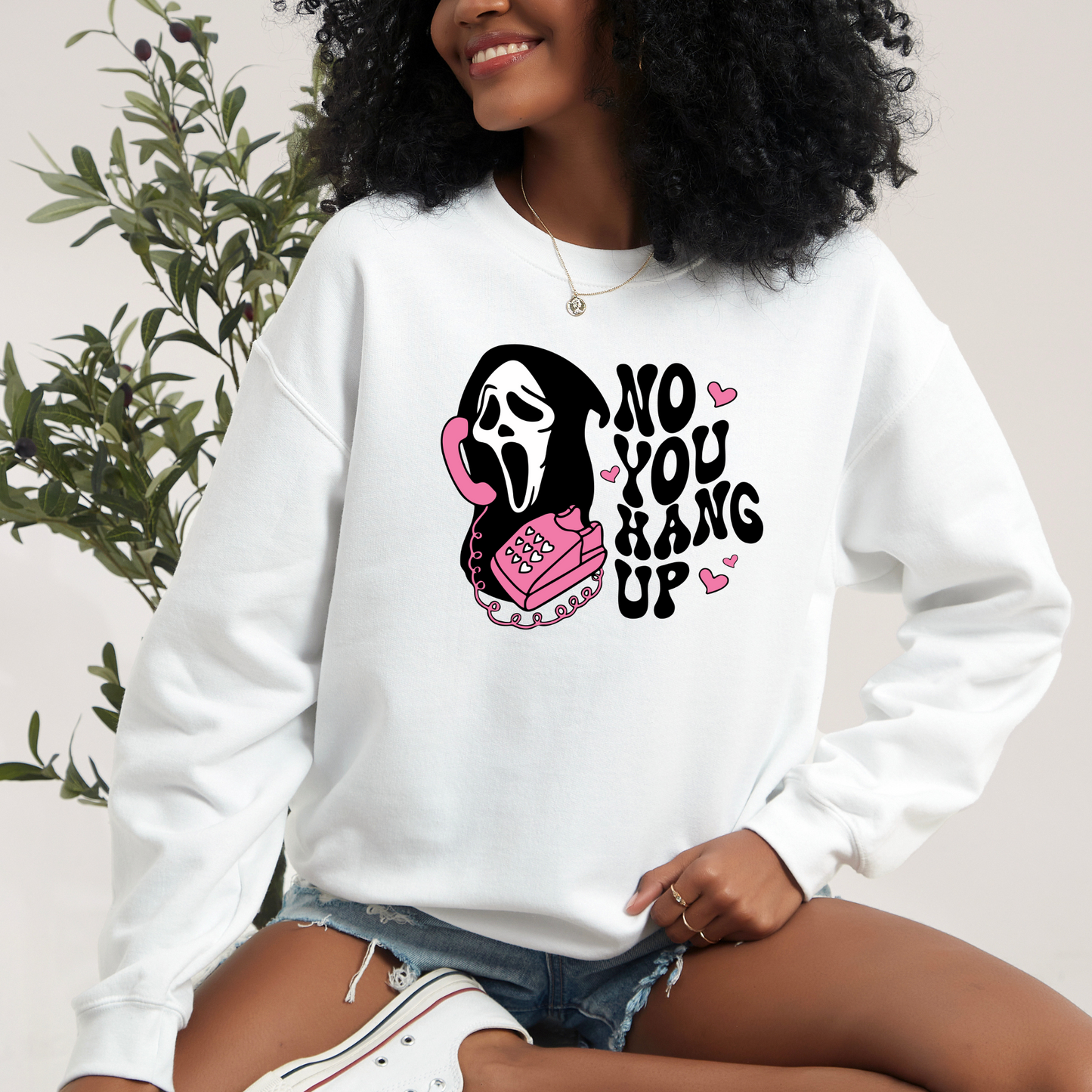 No You Hang Up Sweatshirt