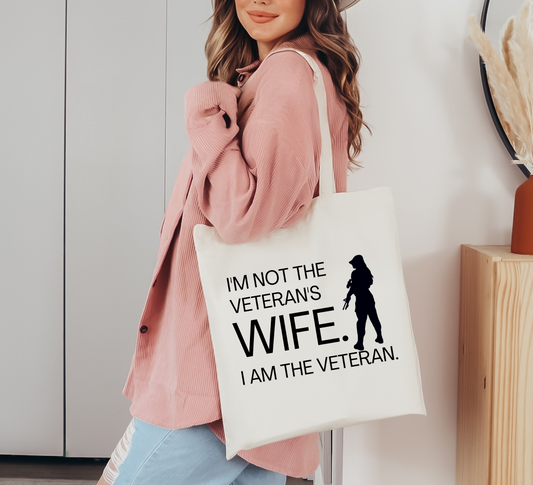 I'm Not The Veteran's Wife, I am the veteran Tote Bag
