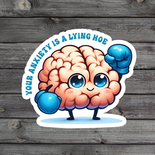 Your Anxiety Is A Lying Hoe brain with boxing gloves on Sticker