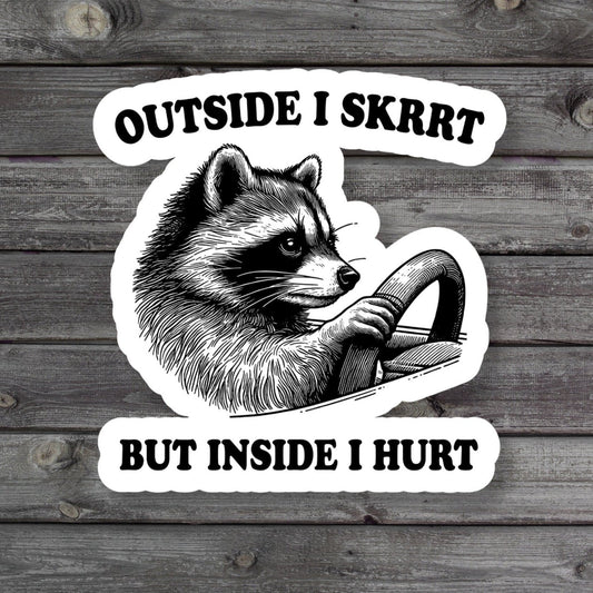 Outside I Skrrt But Inside I Hurt Raccoon Driving Sticker - The Glam Thangz