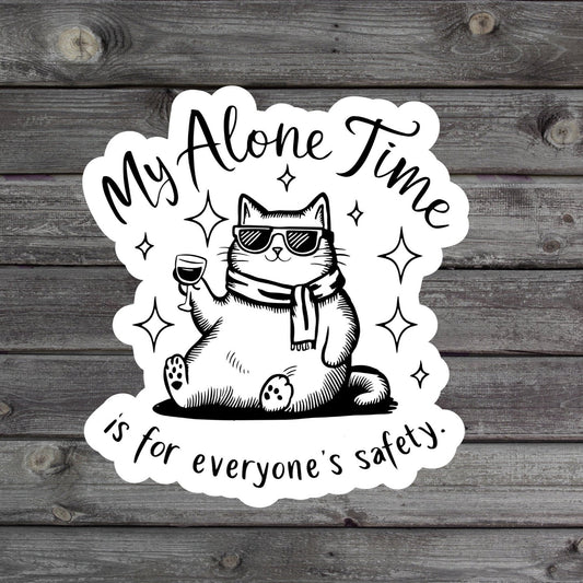 My Alone Time Is For Everyone's Safety Sticker - The Glam Thangz