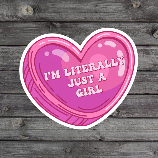 I’m Literally Just A Girl Sticker - The Glam Thangz
