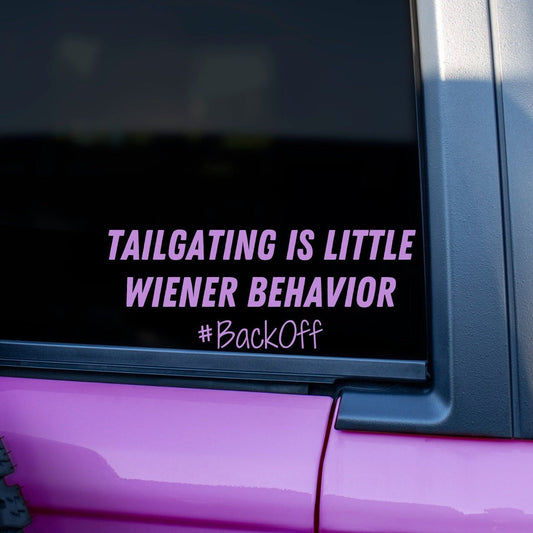 Tailgating Is Little Wiener Behavior Decal, Tailgate Decal, Backoff Car Decal, Funny Bumper Sticker, Car Decal For Women, Bumper Humper - The Glam Thangz