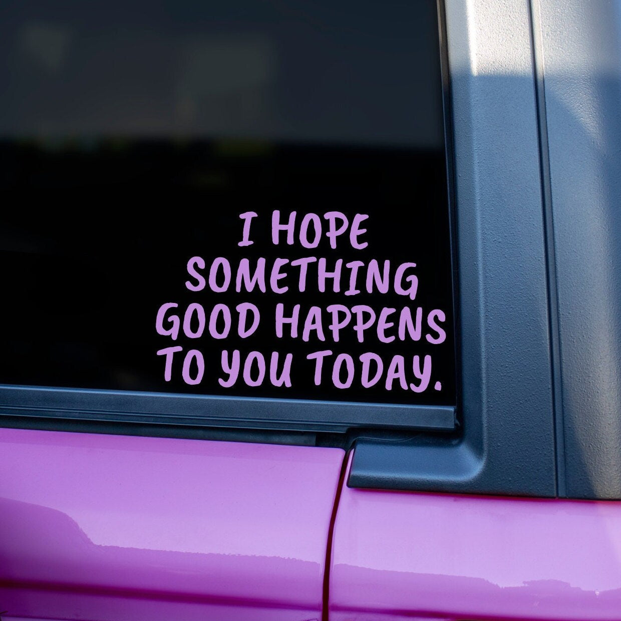 I Hope Something Good Happens To You Today Decal, Mental Health Decal, Spread Kindness Vinyl Decal, Happy Thoughts, Positive Affirmation - The Glam Thangz