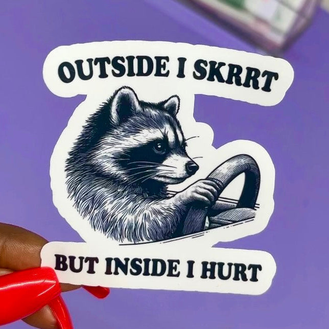 Outside I Skrrt But Inside I Hurt Raccoon Driving Sticker