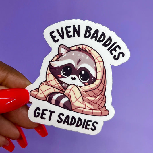 Even Baddies Get Saddies Sticker