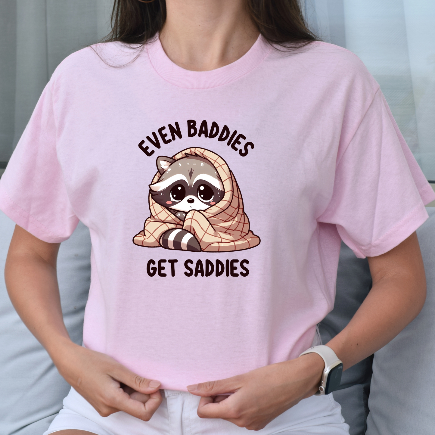 Even Baddies Get Saddies T-shirt