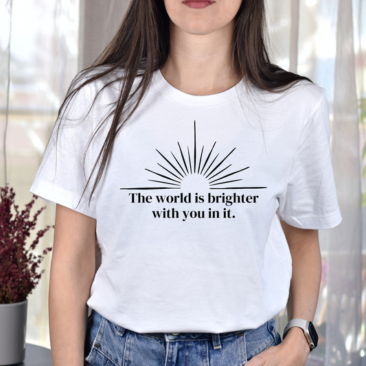 The World Is Better Place with You in It T-shirt