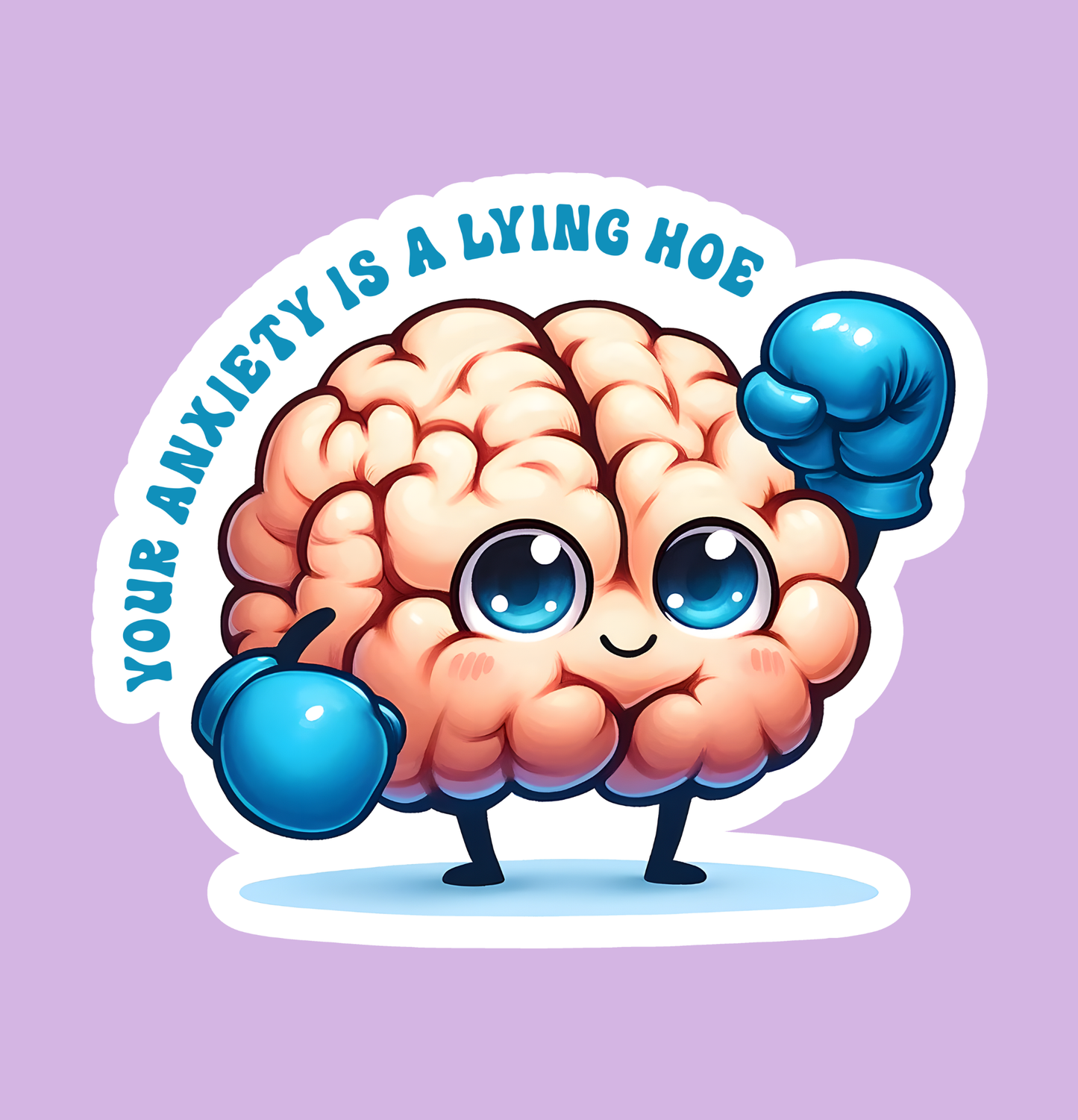 Your Anxiety Is A Lying Hoe Sticker