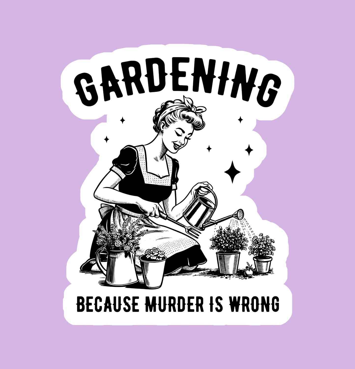Gardening Because Murder Is Wrong