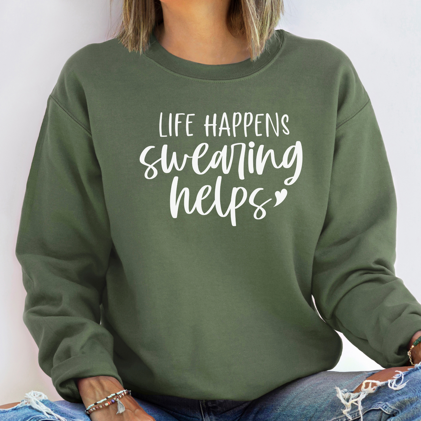 Life Happens Swearing Helps Sweatshirt