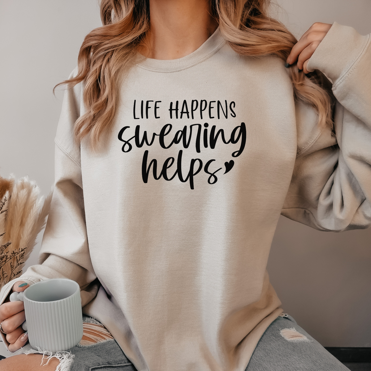 Life Happens Swearing Helps Sweatshirt