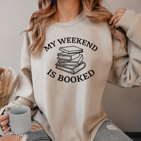 My Weekend Is Booked Sweatshirt