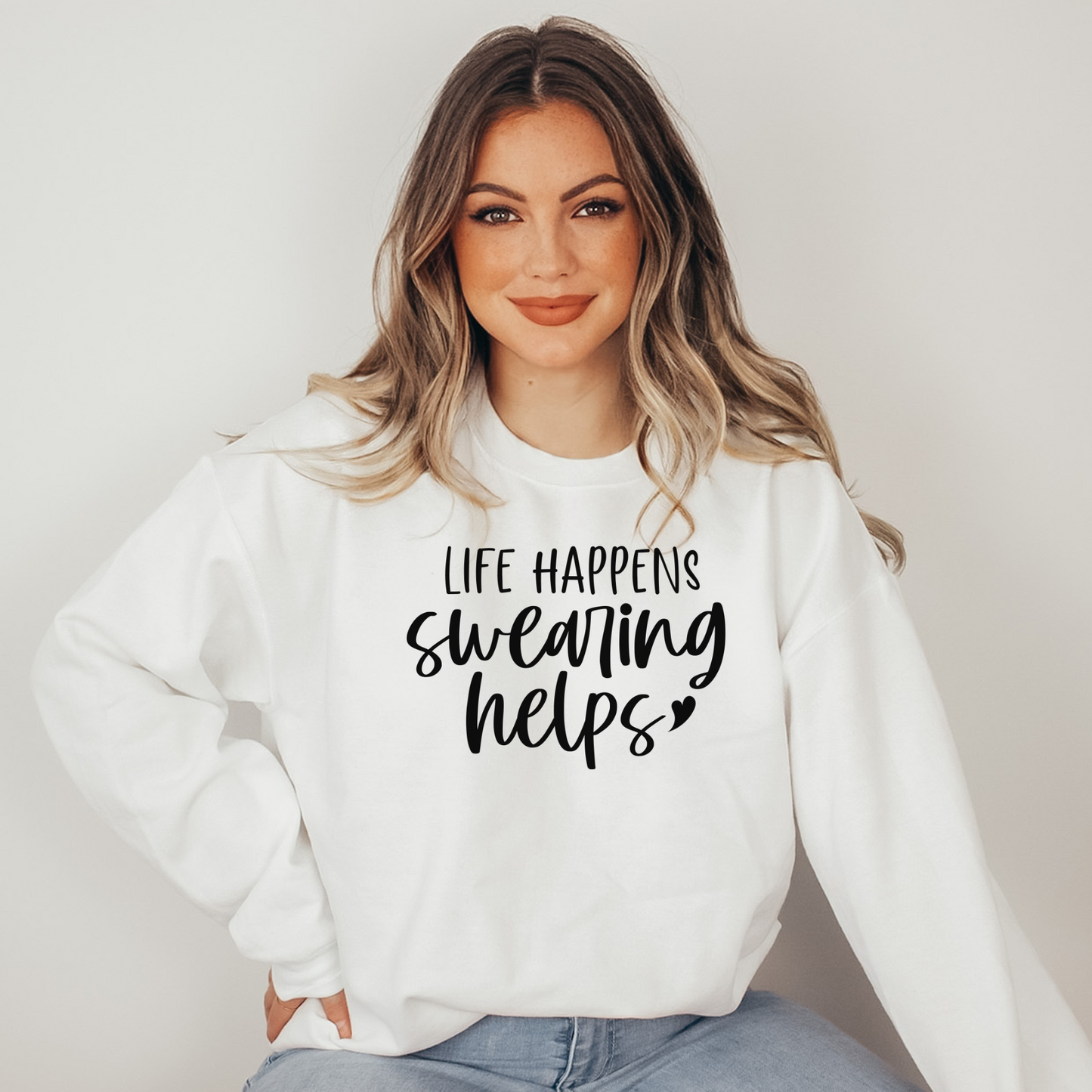 Life Happens Swearing Helps Sweatshirt