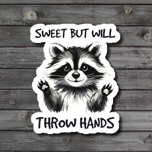 Sweet But Will Throw Hands Raccoon Sticker with hands up