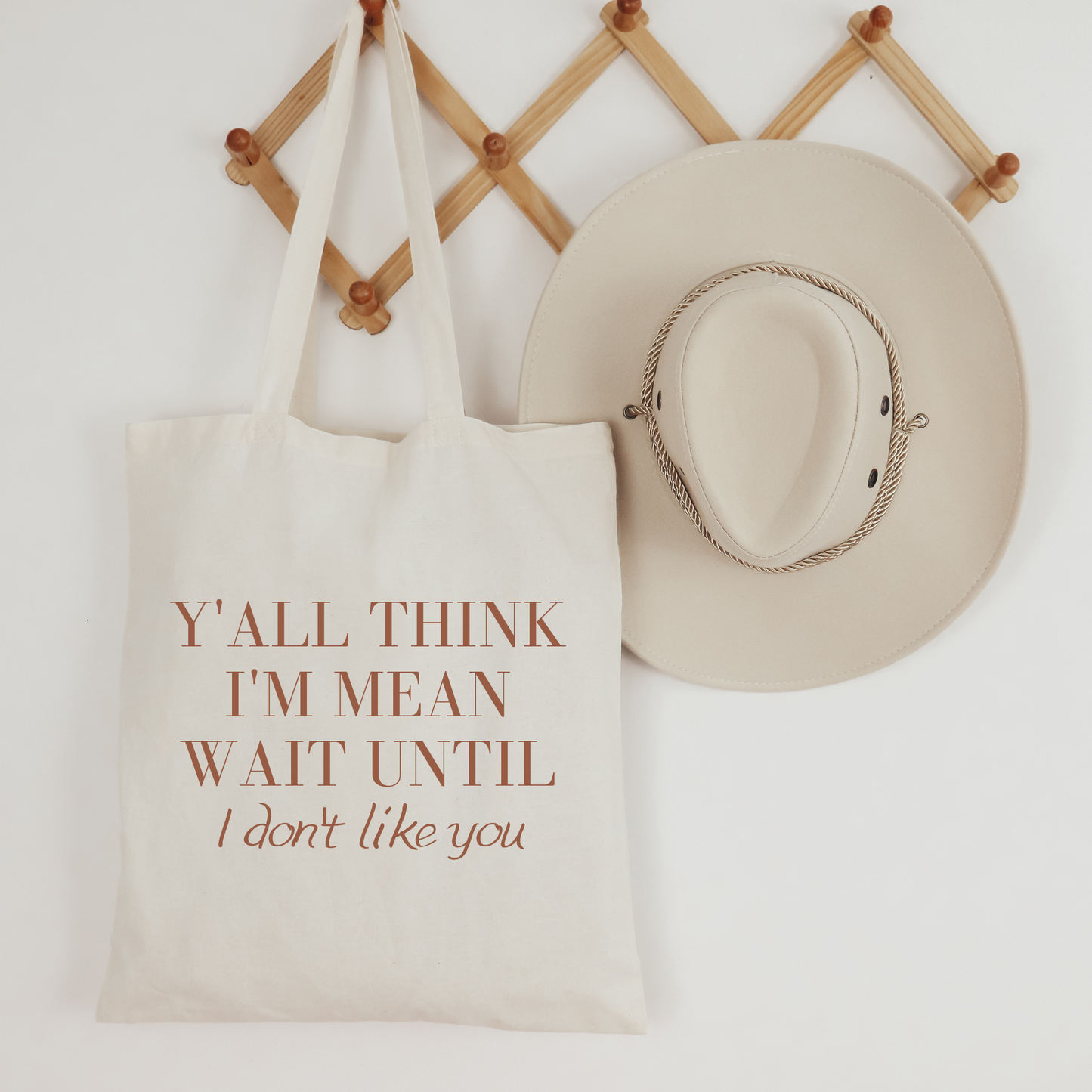 Y'all Think I'm Mean, wait until i don't like you tote bag