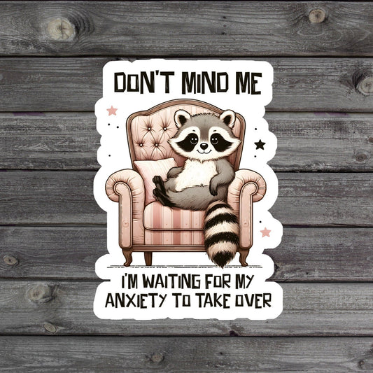 don't mind me i'm waiting for my anxiety to take over funny racoon sitting in a chair sticker