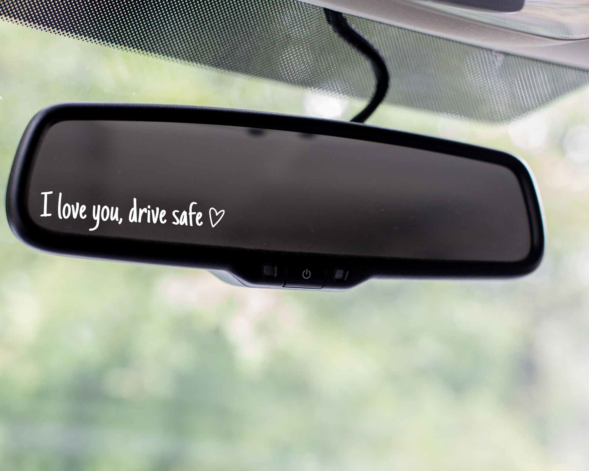 I love you, drive safe rear view mirror decal