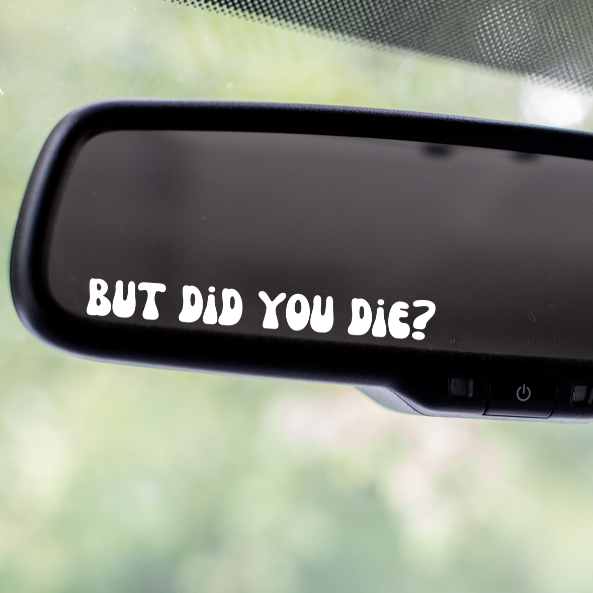 But Did You Die Car Mirror Decal