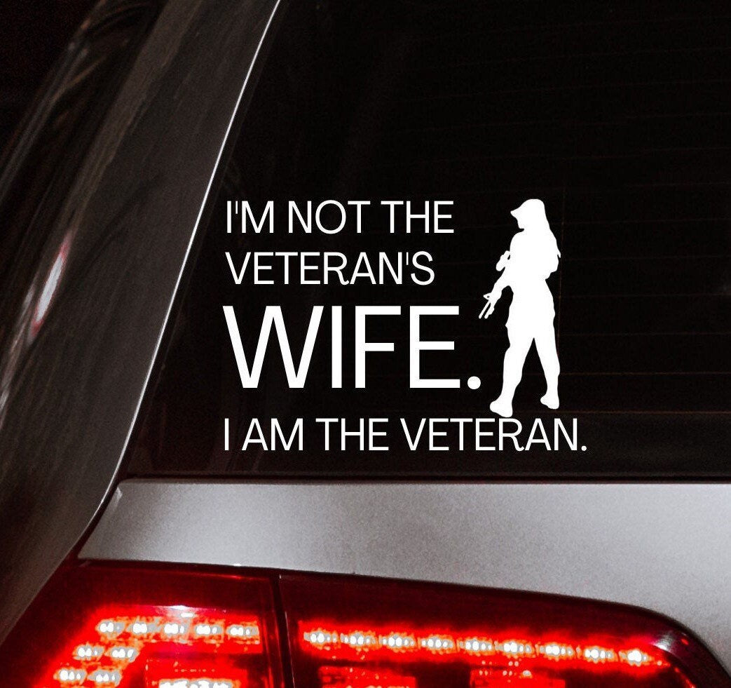 I'm Not The Veteran's Wife I Am The Veteran Car Decal, Military Veteran Gift, Military Women, Army, Air Force, Navy, Coast Guard - The Glam Thangz