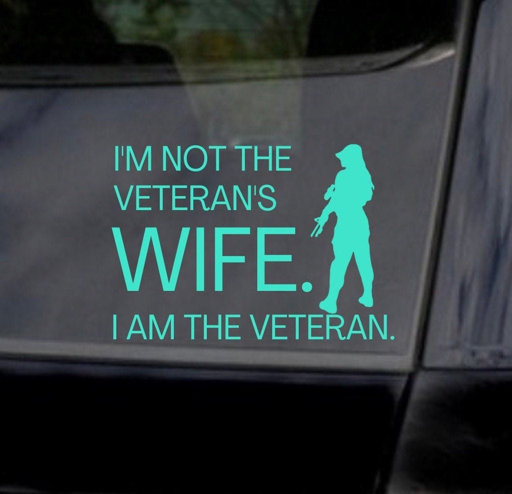 I'm Not The Veteran's Wife I Am The Veteran Car Decal, Military Veteran Gift, Military Women, Army, Air Force, Navy, Coast Guard - The Glam Thangz