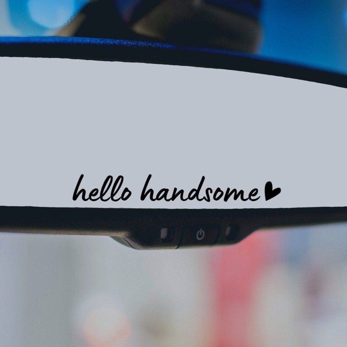 Hello Handsome Car Mirror Decal, Rear View Mirror Decal, Boyfriend Gift, Affirmation Mirror Sticker, Car Decals For Men, Positive Car Decals - The Glam Thangz