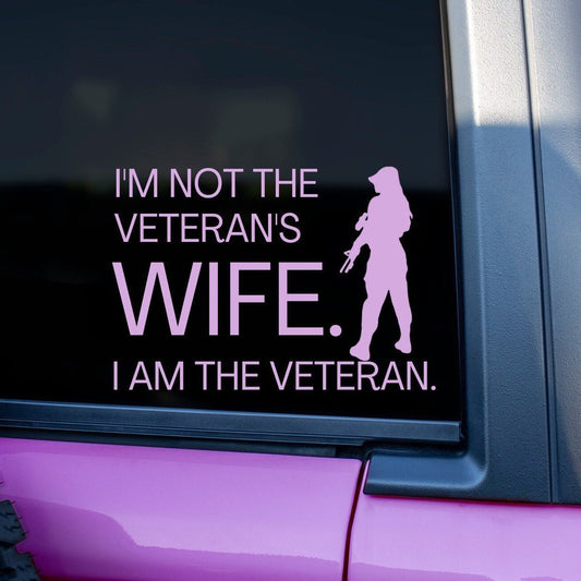 I'm Not The Veteran's Wife I Am The Veteran Car Decal, Military Veteran Gift, Military Women, Army, Air Force, Navy, Coast Guard - The Glam Thangz