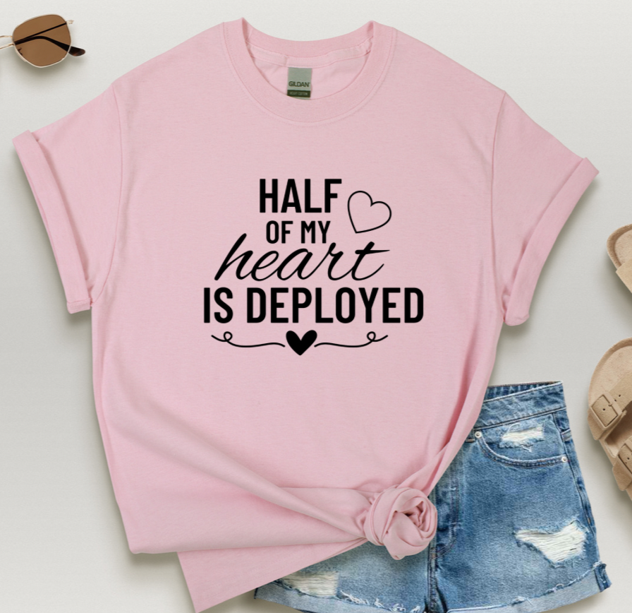 Half of my Heart is Deployed T-shirt - The Glam Thangz